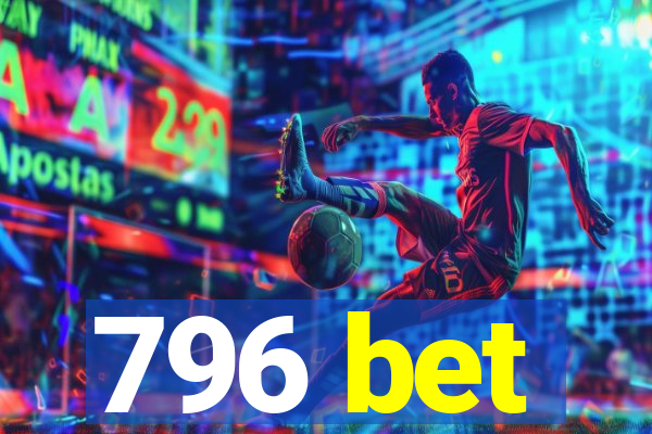 796 bet